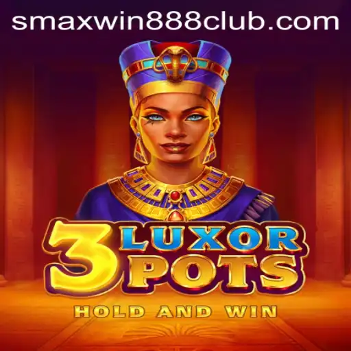 Discover the Exciting World of 3LuxorPots with SMAXWIN888 CLUB