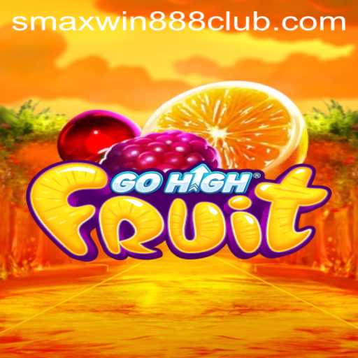 Discover the Exciting World of GoHighFruit Supported by SMAXWIN888 CLUB