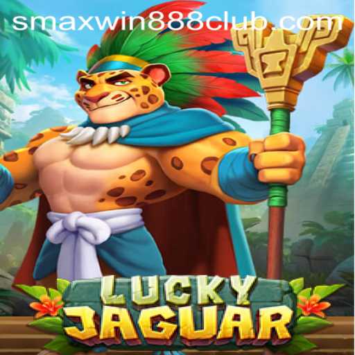 Exploring the Exciting World of LuckyJaguar with SMAXWIN888 CLUB