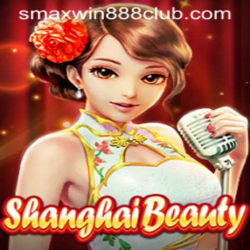 Exploring the Excitement of ShanghaiBeauty: A Dive into the World of SMAXWIN888 CLUB